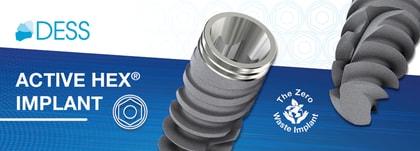 DESS® ACTIVE HEX® | The Zero Waste Implant