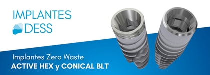 Implantes DESS®: ACTIVE HEX & CONICAL BLT