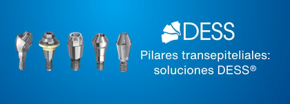 Pilares transepiteliales: soluciones DESS® para restauraciones atornilladas sobre implantes