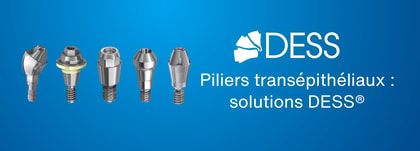 Piliers transépithéliaux : solutions DESS® pour les restaurations implantaires vissées