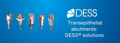 Transepithelial abutments: DESS® solutions for screw-retained implant restorations