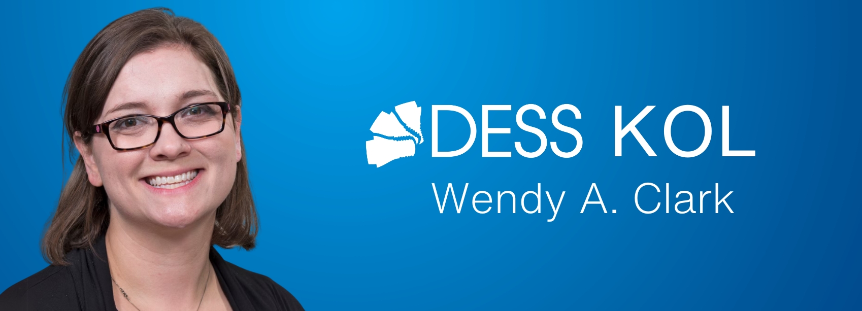 We welcome Wendy A. Clark as DESS Opinion Leader (KOL)