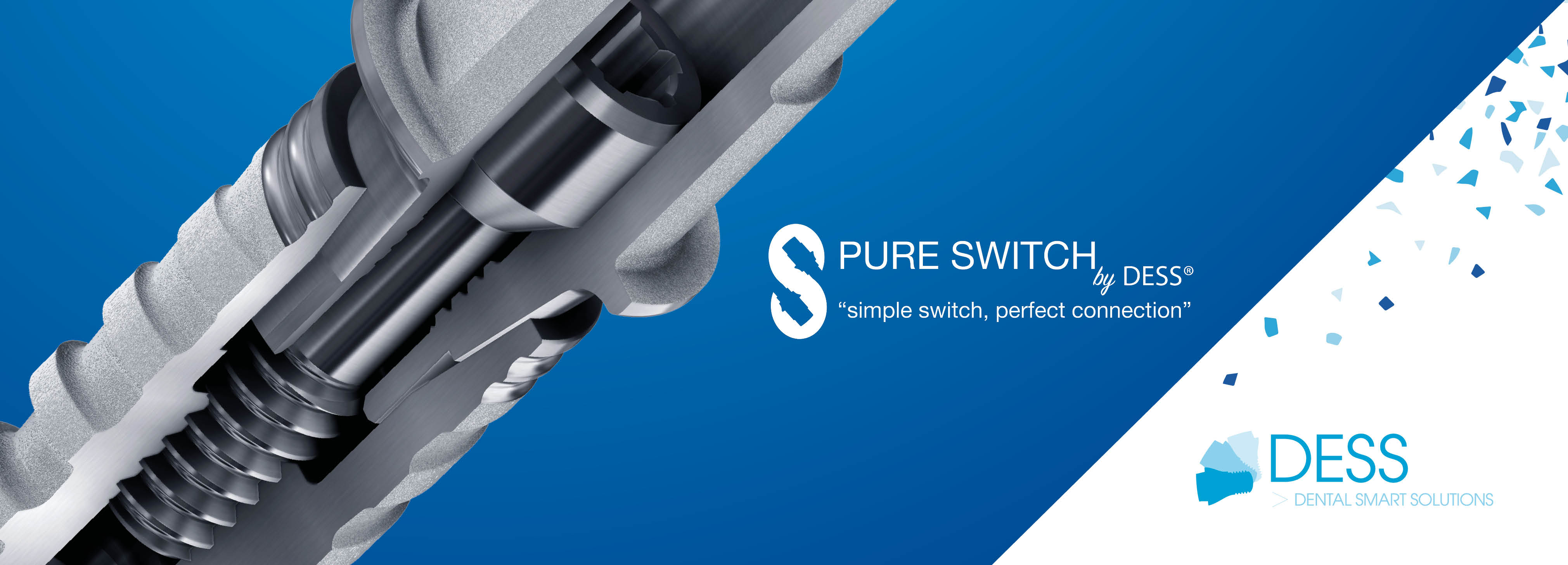 What is Pure Switch? A story about the art of switching on DESS® Dental